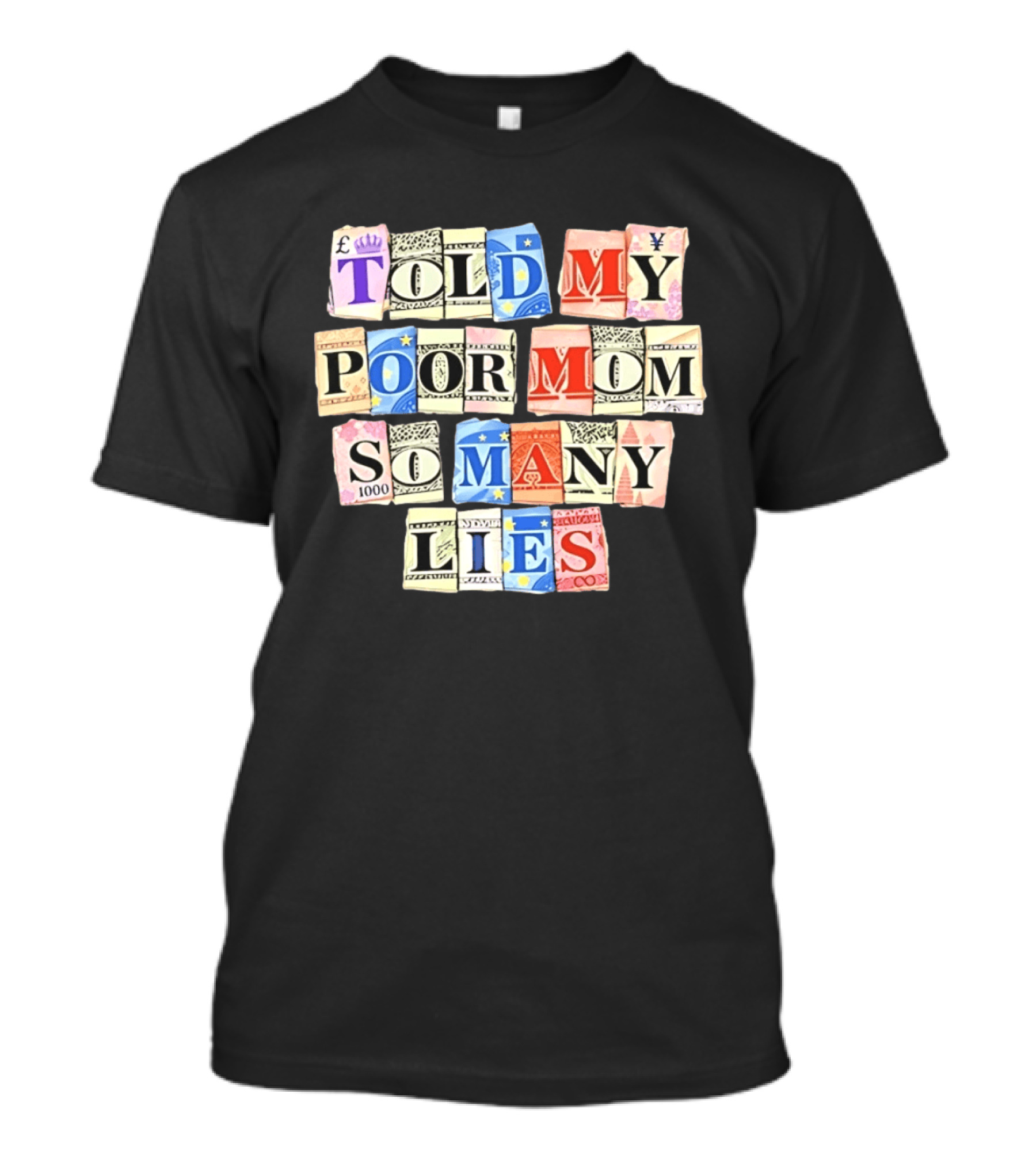Told My Poor Mom So Many Lies Money Currency T-Shirt