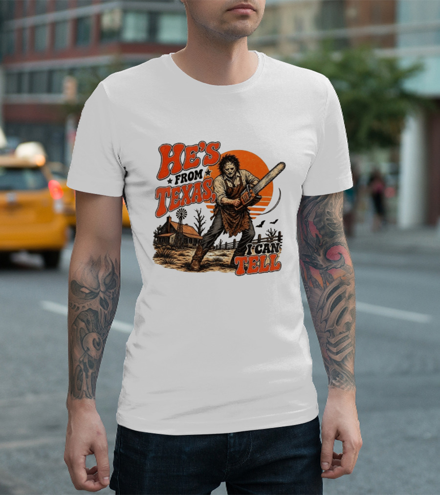 He's From Texas I Can Tell Halloween Slasher Chainsaw House Scene T-Shirt
