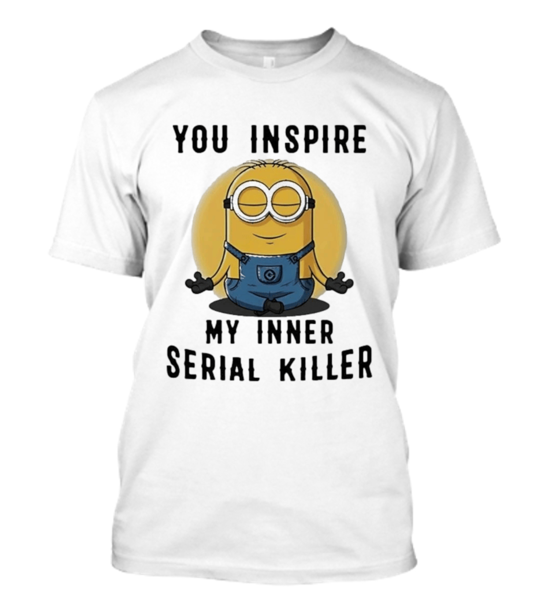 You Inspire My Inner Serial Killer Minion Meditation Pose T-Shirt