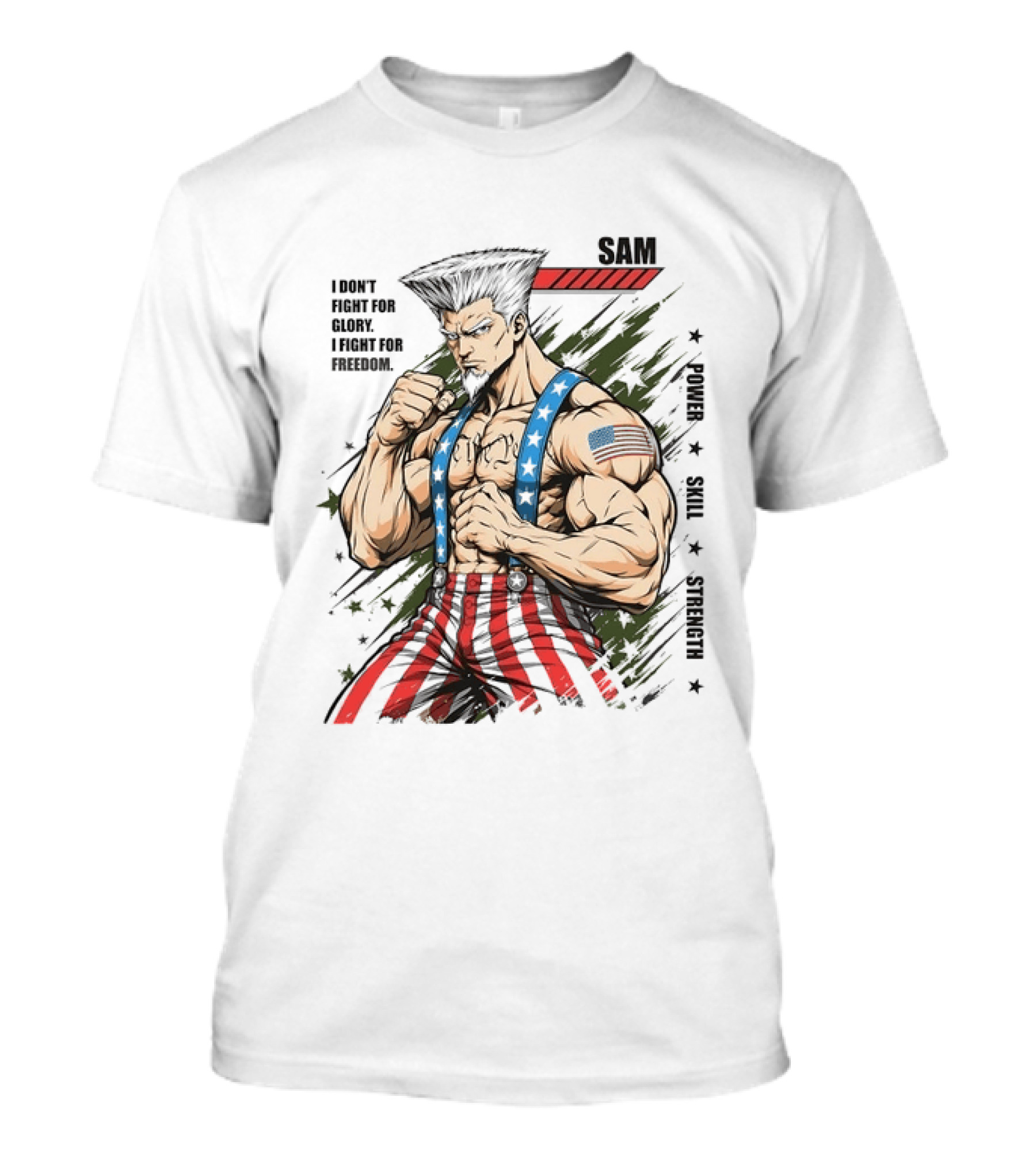 Sam I Don't Fight For Glory I Fight For Freedom American Power Courage Strength T-Shirt