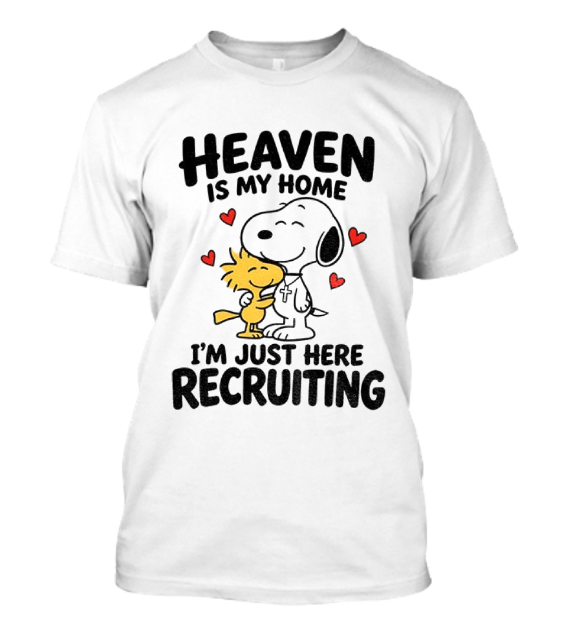 Heaven Is My Home Snoopy Hugs Woodstock I'm Just Here Recruiting T-Shirt