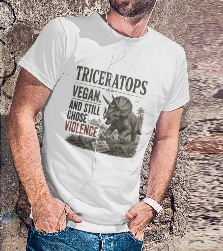 Triceratops Vegan And Still Chose Violence Plants Over Problems T-Shirt
