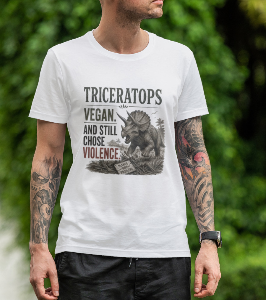 Triceratops Vegan And Still Chose Violence Plants Over Problems T-Shirt