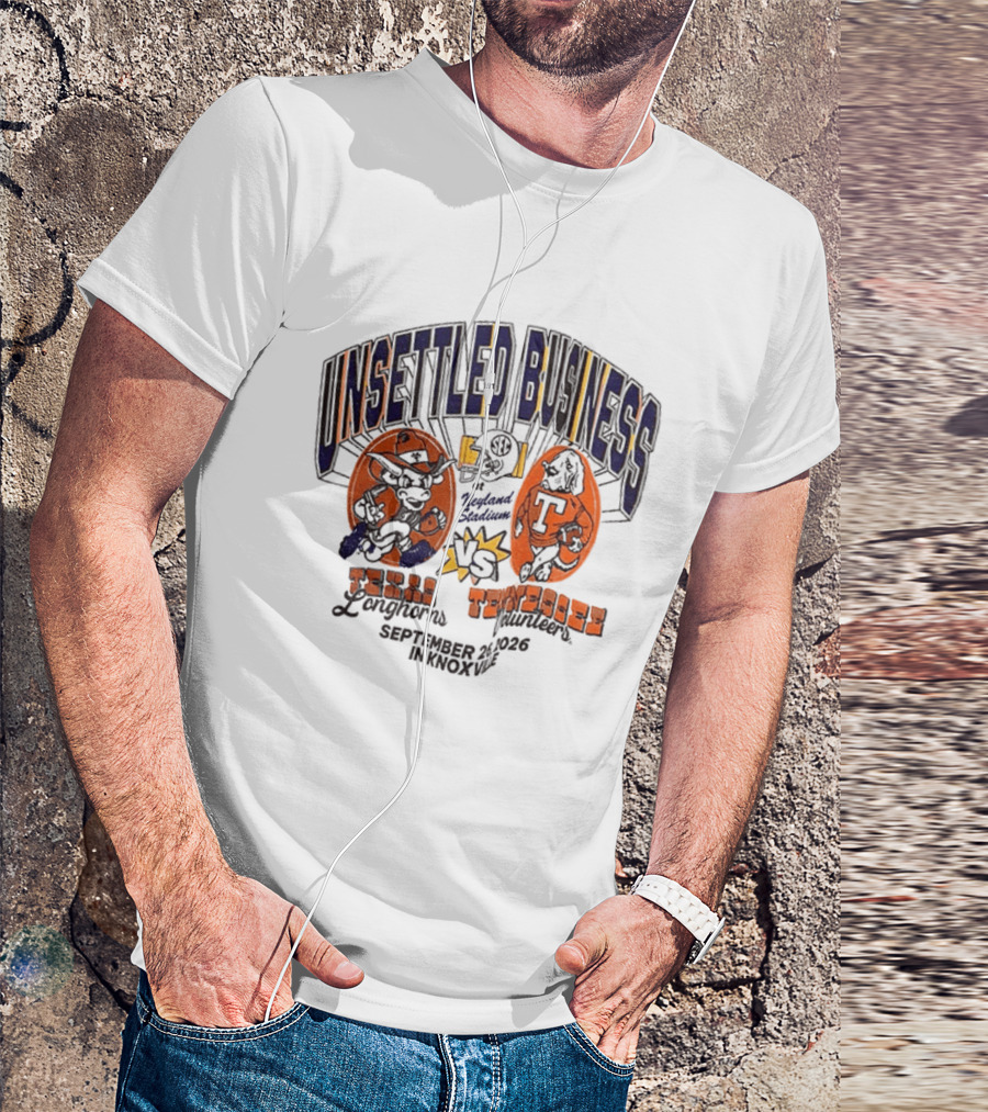 Unsettled Business Texas Longhorns Vs Tennessee Volunteers September 26 In Knoxville T-Shirt