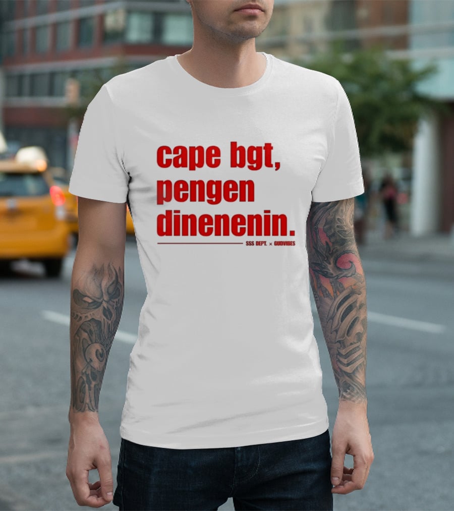 Cape Bgt Pengen Dinenin SSS Dept Gudvibes Collaboration T-Shirt