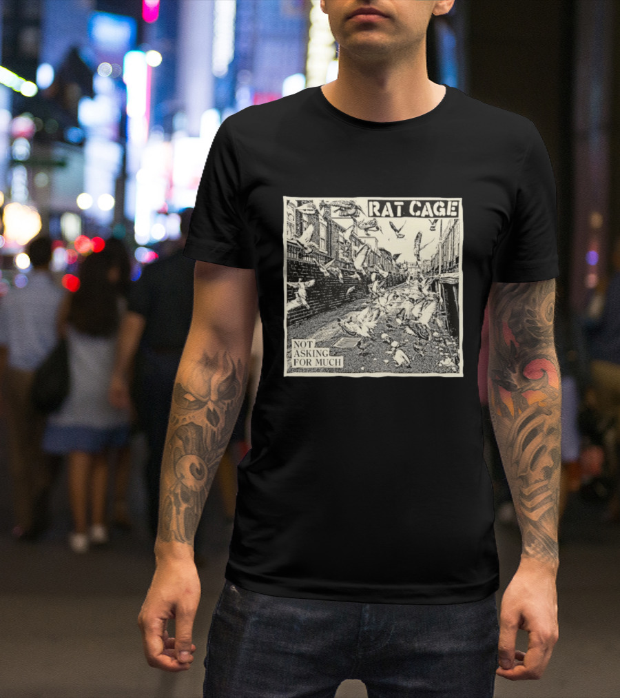 Rat Cage Not Asking For Much Pigeon Alley Scene T-Shirt