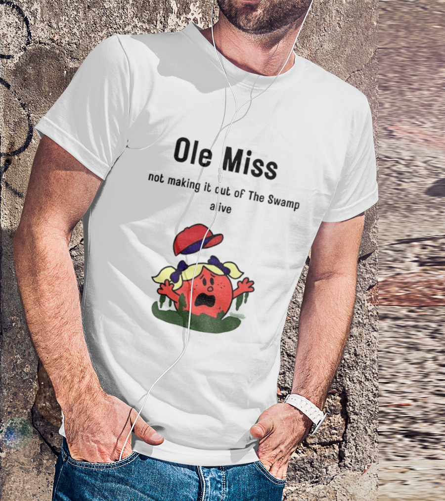 Ole Miss Little Miss Not Making It Out Of The Swamp Alive T-Shirt