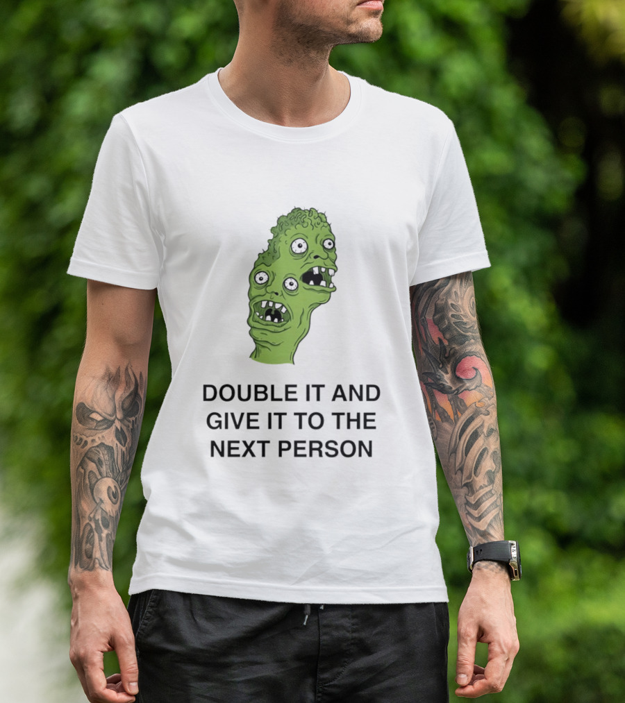 Double It And Give It To The Next Person Meme Monster T-Shirt