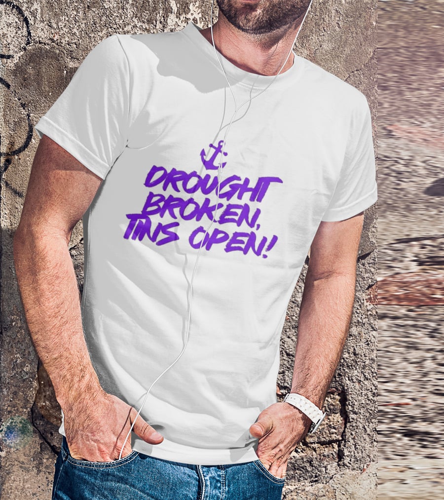 Drought Broken Tins Open Anchor Nautical Phrase T-Shirt
