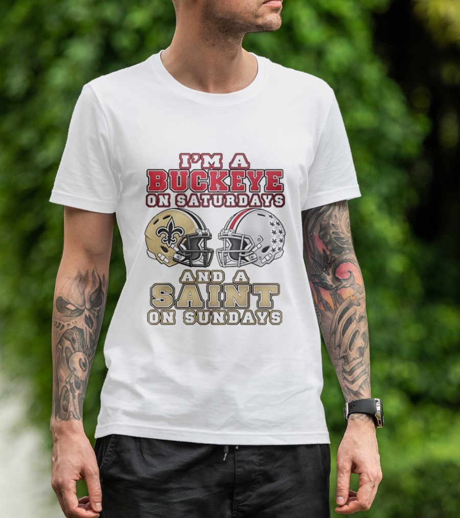 I'm A Buckeye On Saturdays And A Saint On Sundays Football Helmets T-Shirt