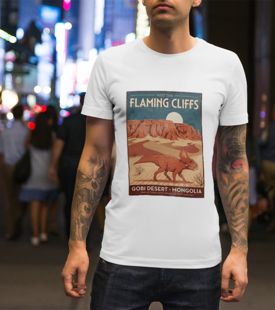 Visit The Flaming Cliffs Gobi Desert Mongolia Home Of Protoceratops Dinosaurs 75 Million Years Ago T-Shirt