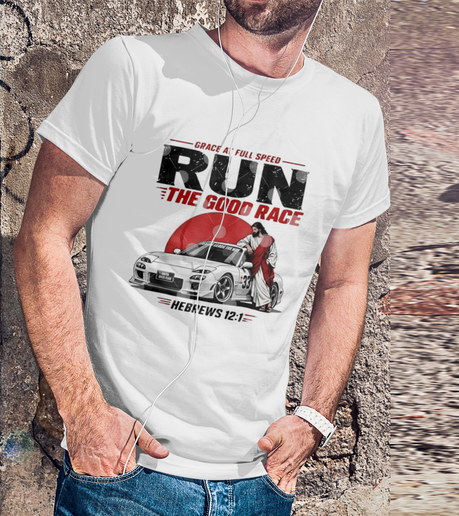 Grace At Full Speed Run The Good Race Hebrews 12:1 Jesus Leads The Way Faith Over Fear T-Shirt