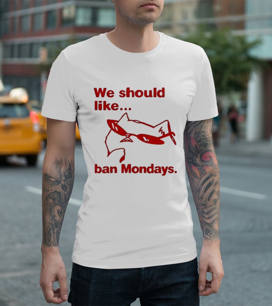We Should Like To Ban Mondays Cat Sunglasses T-Shirt