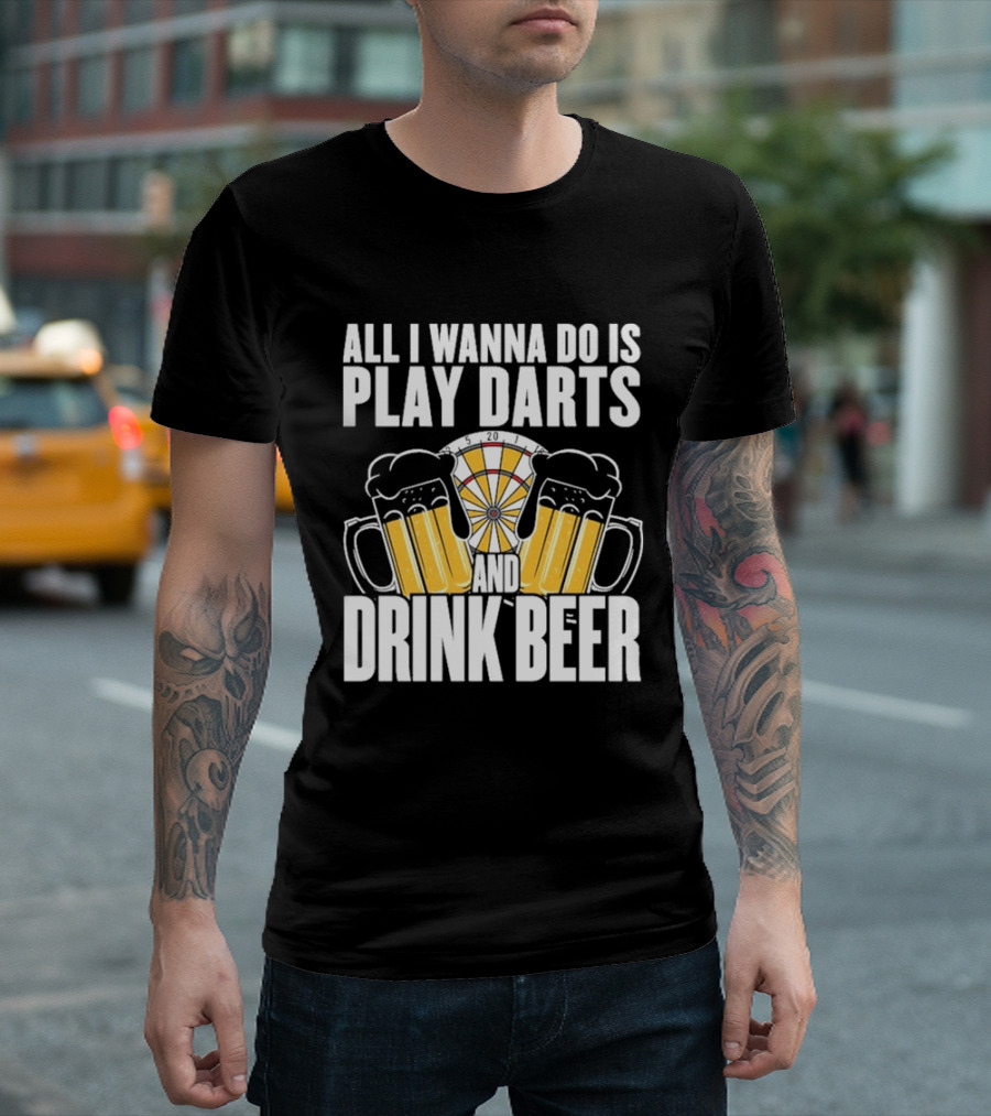 All I Wanna Do Is Play Darts And Drink Beer Tournament Matchboard T-Shirt