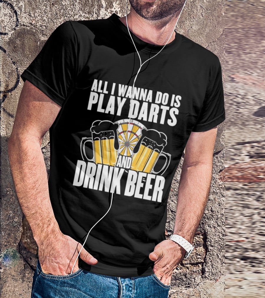 All I Wanna Do Is Play Darts And Drink Beer Tournament Matchboard T-Shirt