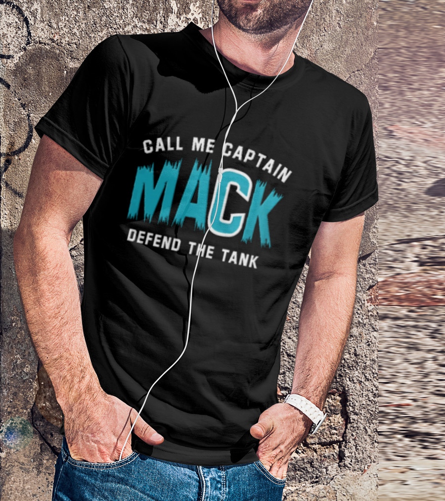Call Me Captain Mack Defend The Tank T-Shirt