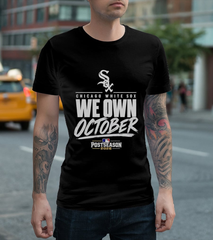 Chicago White Sox We Own October MLB Postseason 2026 T-Shirt