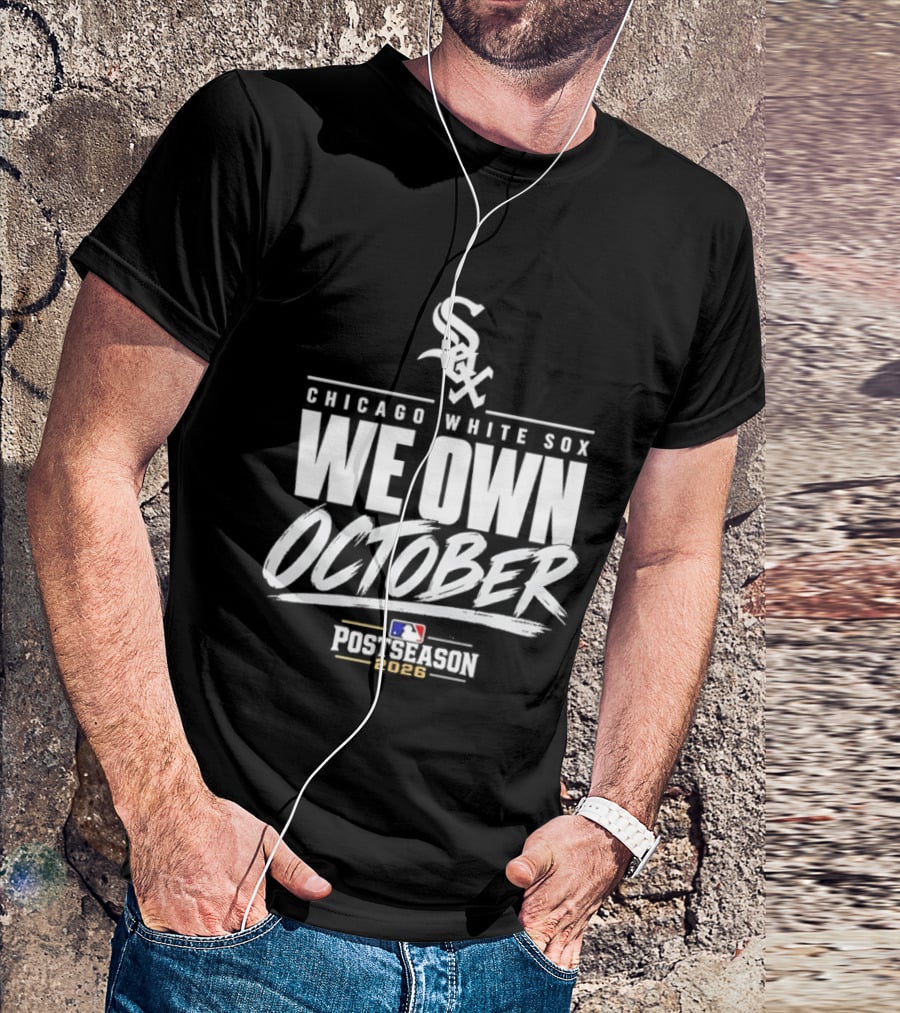 Chicago White Sox We Own October MLB Postseason 2026 T-Shirt