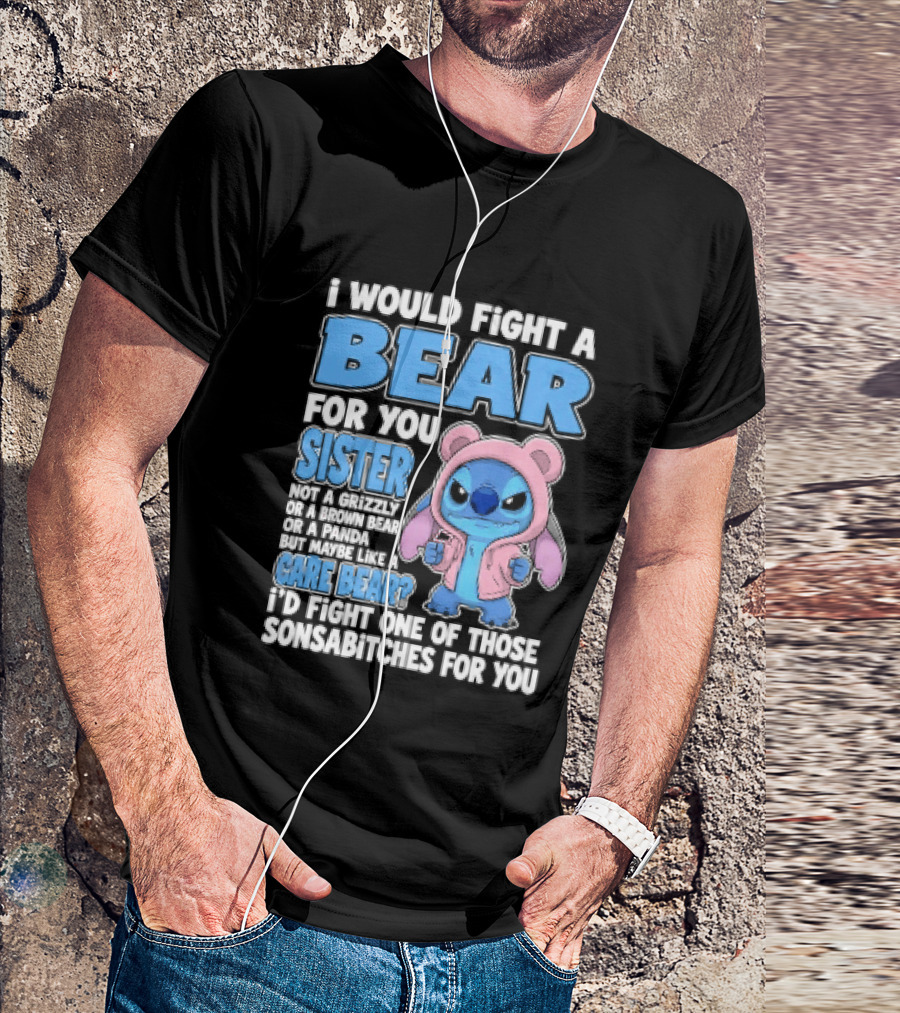 I Would Fight A Bear For You Sister Even If Mean Grizzly T-Shirt