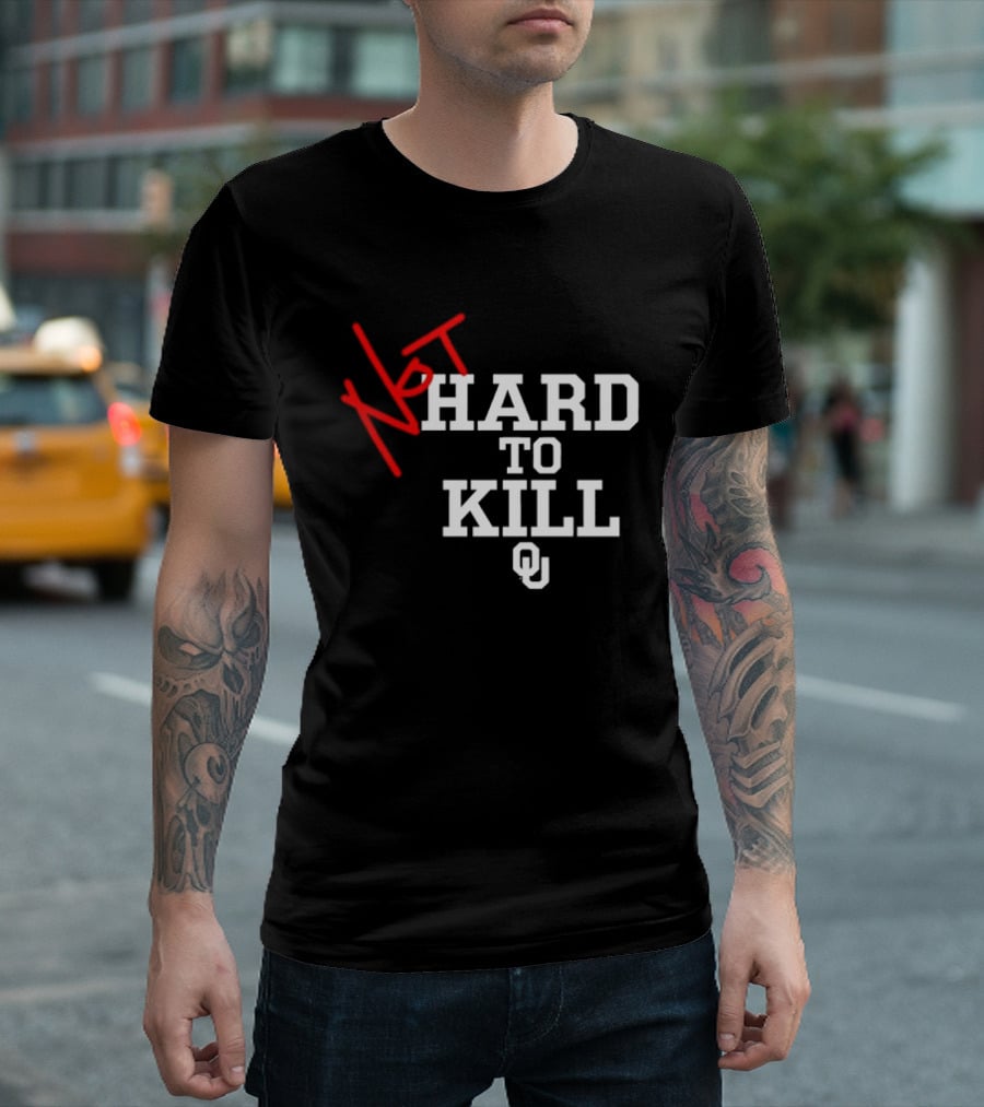 Not Hard To Kill OU Oklahoma Sooners College Football T-Shirt