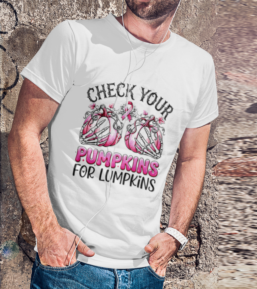 Check Your Pumpkins For Lumpkins Breast Cancer Awareness Pink Ribbon Pumpkins T-Shirt