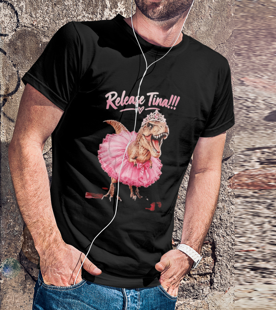 Release Tina Rex In Pink Tutu And Tiara T-Shirt
