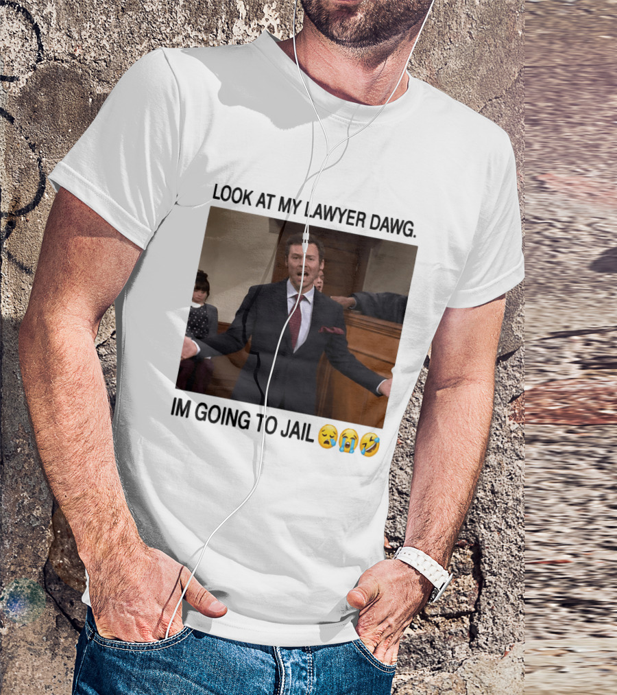Look At My Lawyer Dawg I'm Going To Jail Crying Laughing Emojis T-Shirt