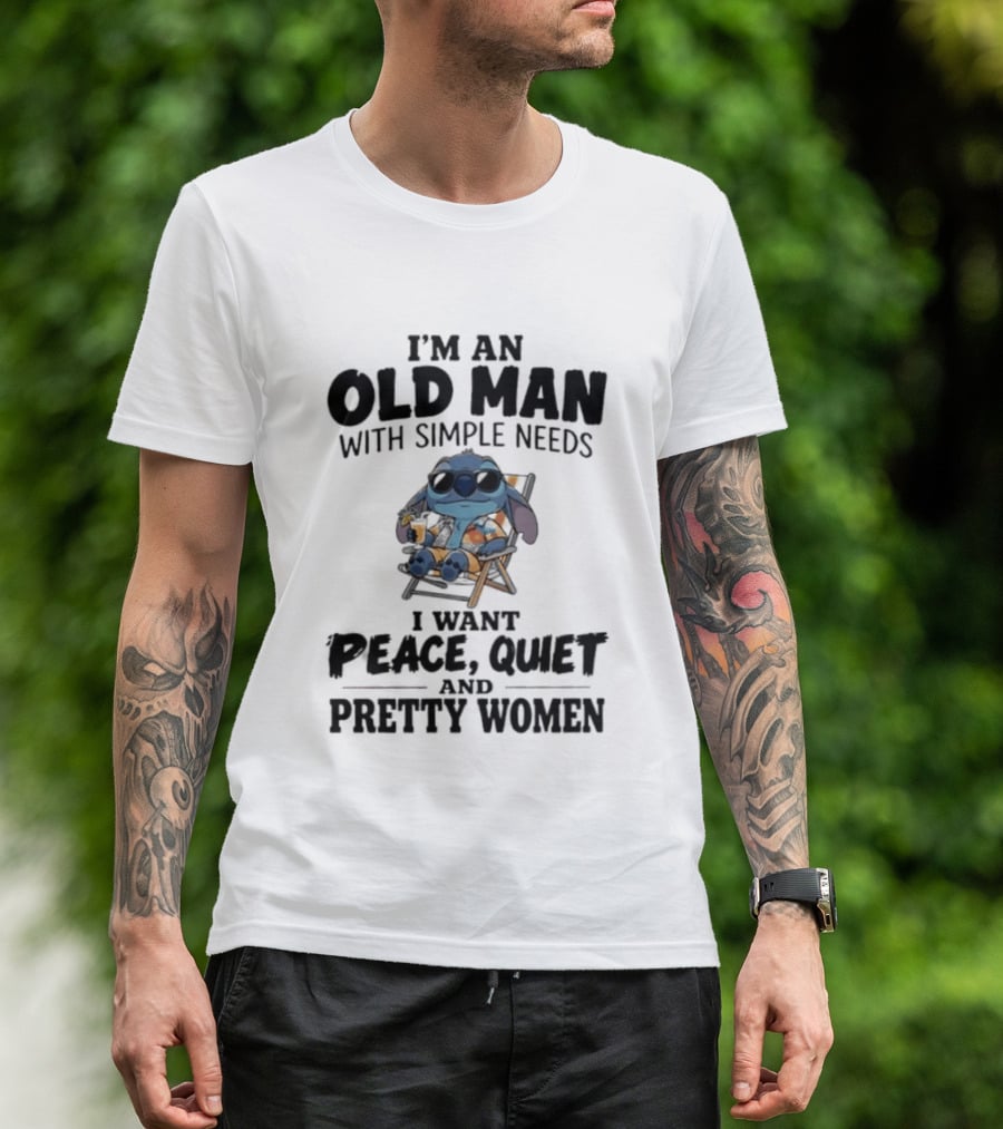 I'm An Old Man Stitch With Simple Needs Peace Quiet And Pretty Women T-Shirt