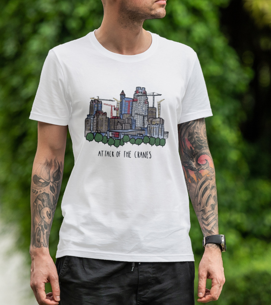 Attack Of The Cranes City Skyline Construction Urban Development T-Shirt