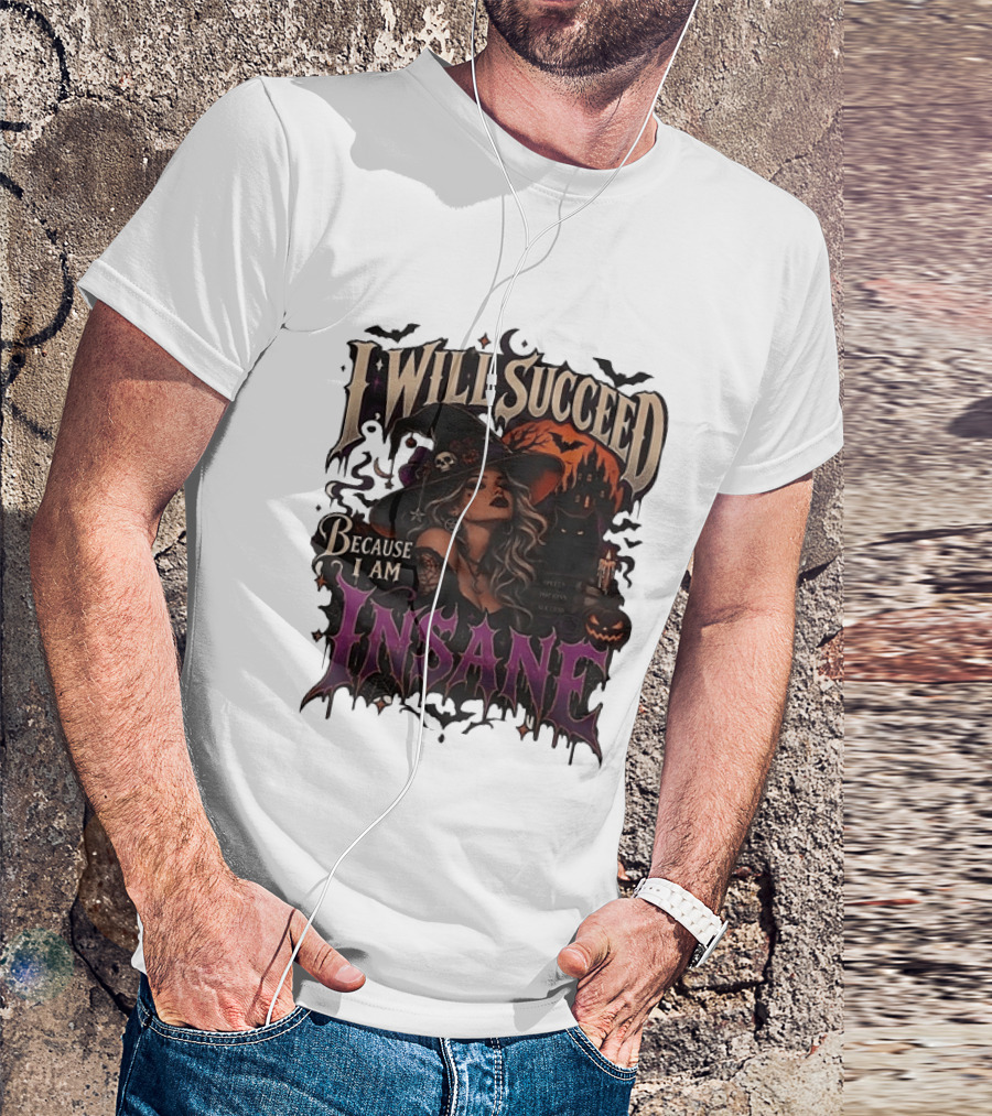 I Will Succeed Because I Am Insane Witch Halloween Magic Potion Black Cat Pumpkin T-Shirt