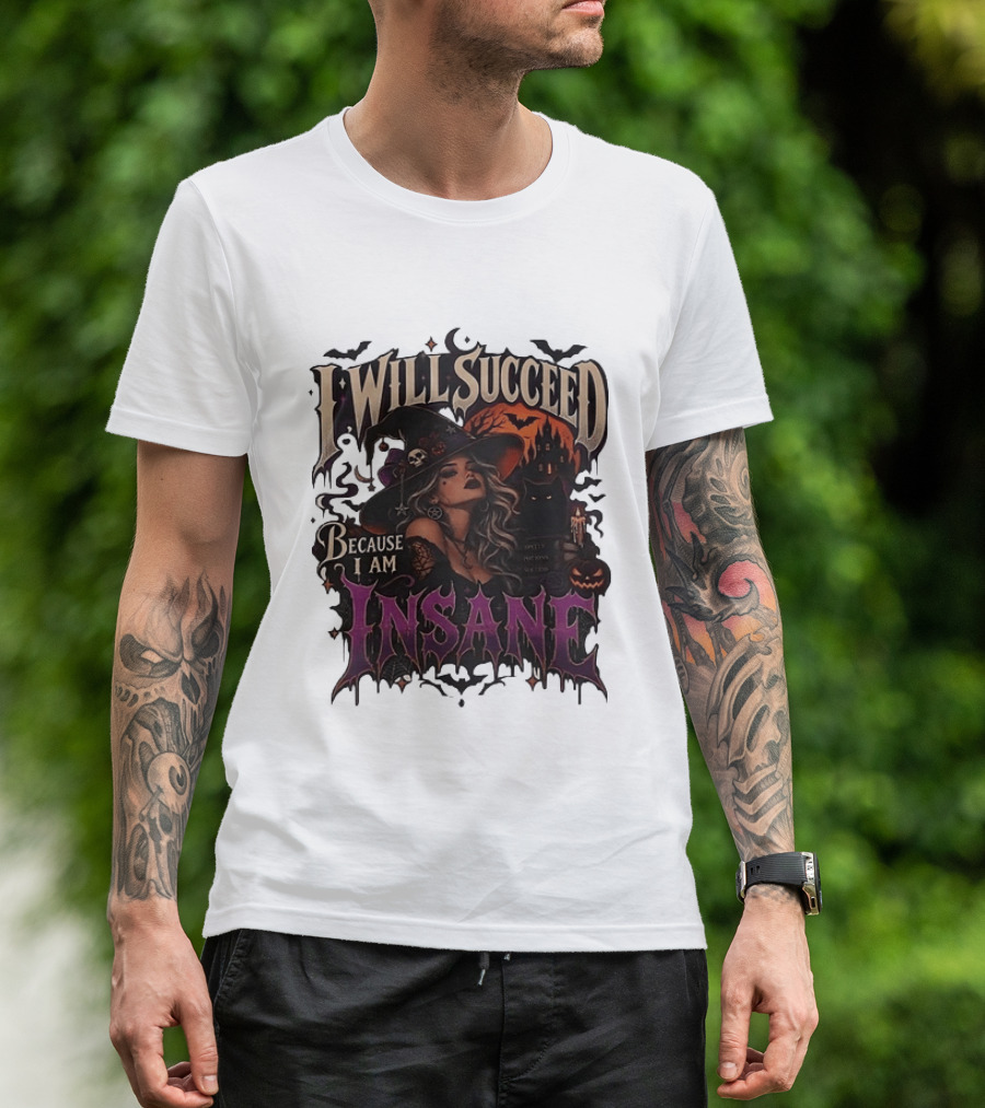 I Will Succeed Because I Am Insane Witch Halloween Magic Potion Black Cat Pumpkin T-Shirt