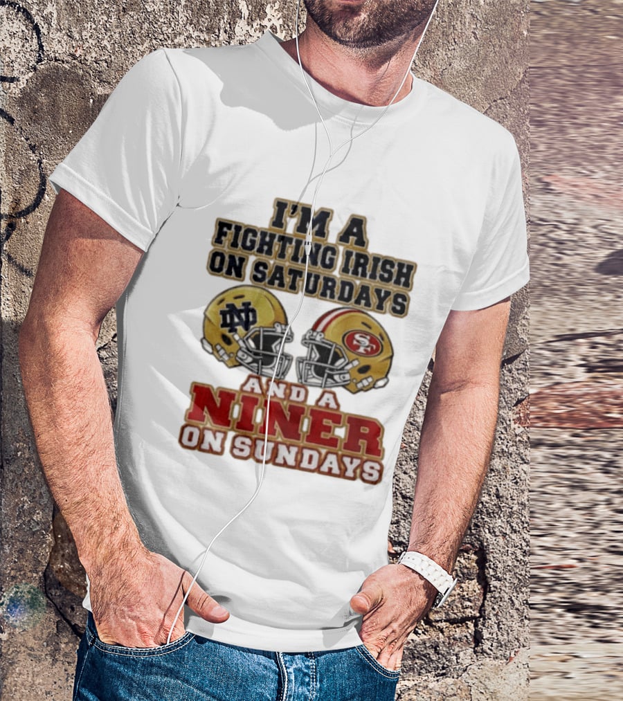 I'm A Fighting Irish On Saturdays And A Niner On Sundays Helmet 2026 T-Shirt