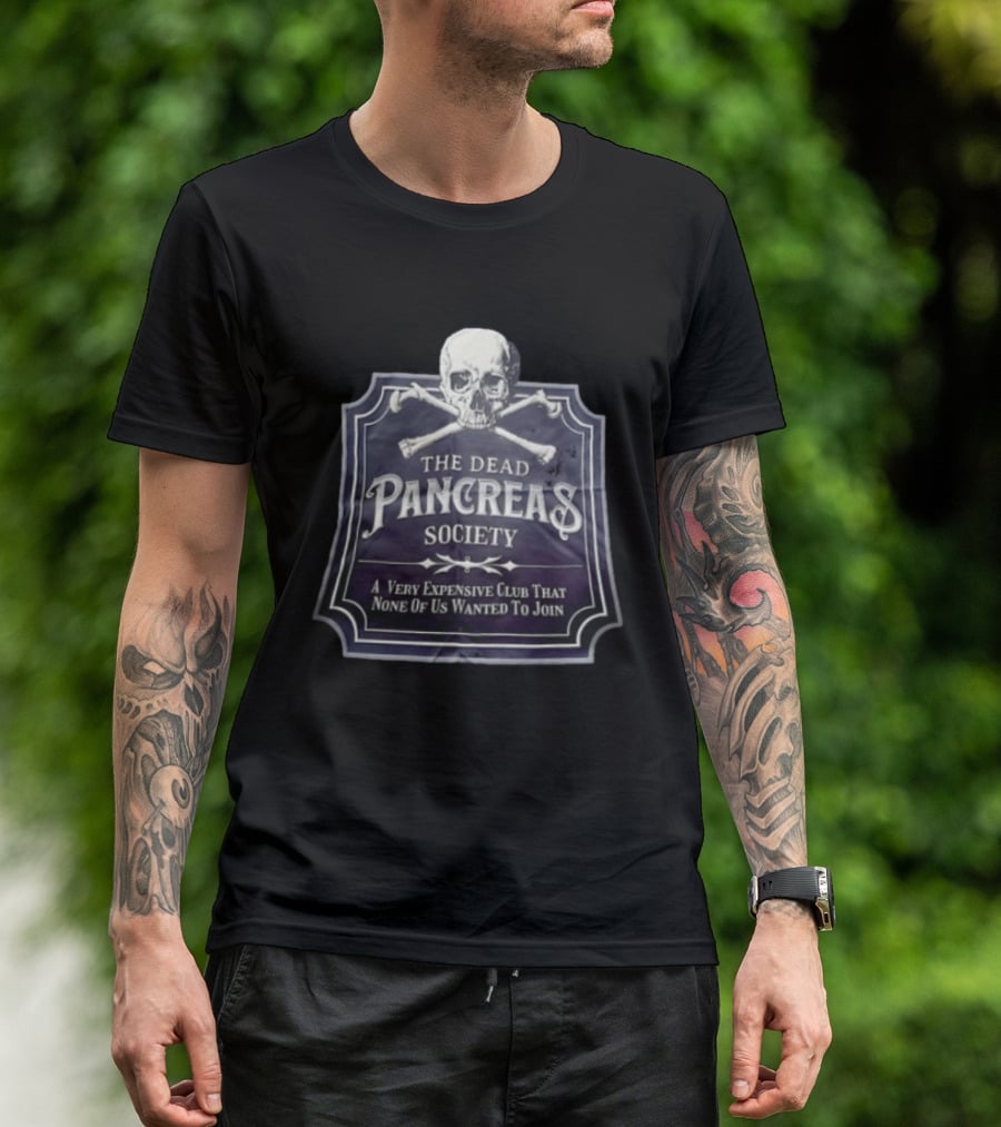 Skull The Dead Pancreas Society A Very Expensive Club That None Of Us Wanted To Join T-Shirt