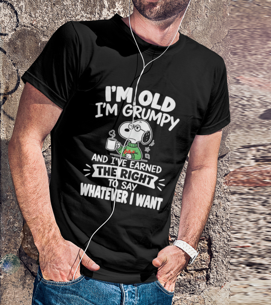 I'm Old I'm Grumpy I've Earned The Right To Say Whatever I Want Snoopy T-Shirt