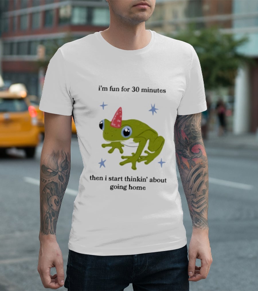 I'm Fun For 30 Minutes Frog With Star Accents Then I Start Thinkin' About Going Home T-Shirt