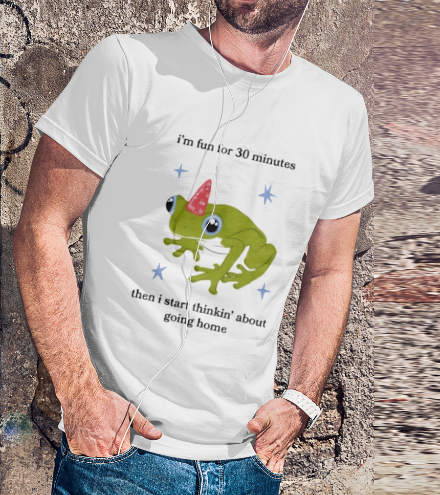 I'm Fun For 30 Minutes Frog With Star Accents Then I Start Thinkin' About Going Home T-Shirt