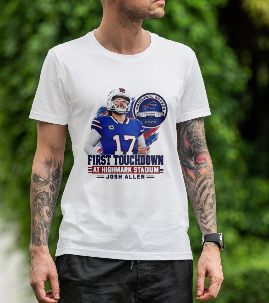 Josh Allen First Touchdown Highmark Stadium Inaugural Season 2026 T-Shirt