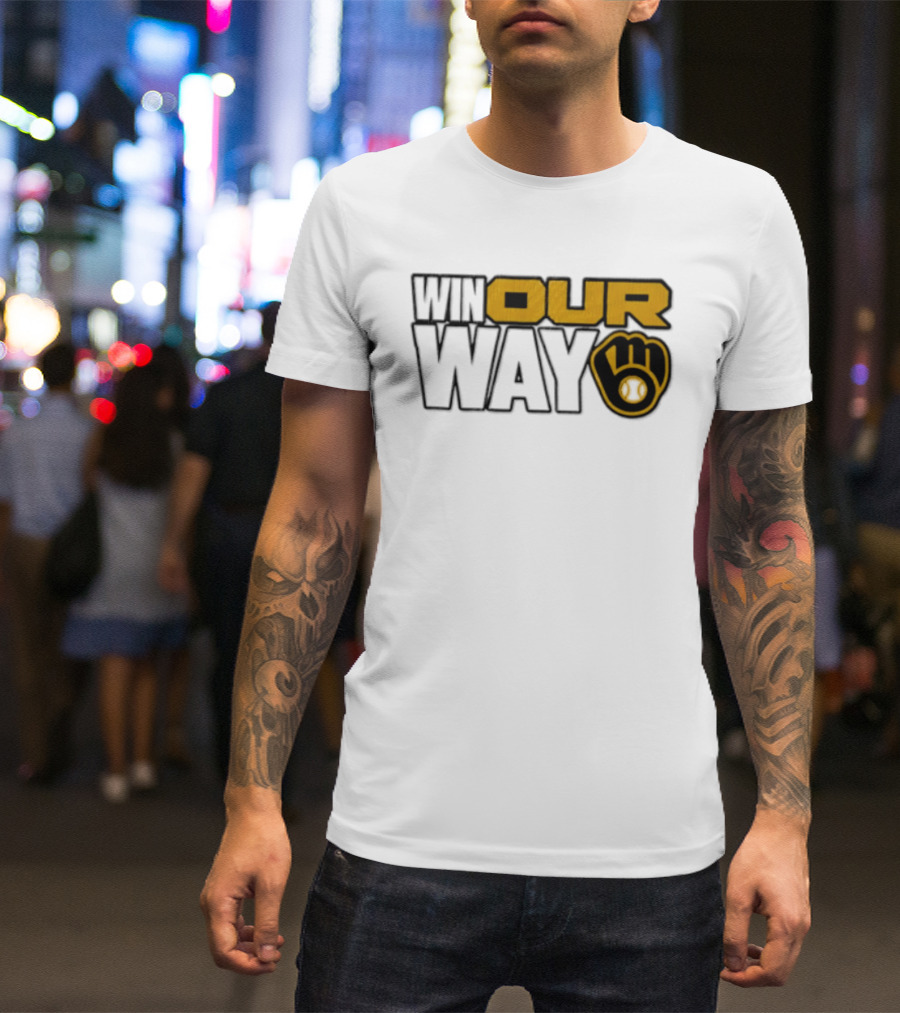 Milwaukee Brewers MLB Win Our Way Baseball Glove T-Shirt