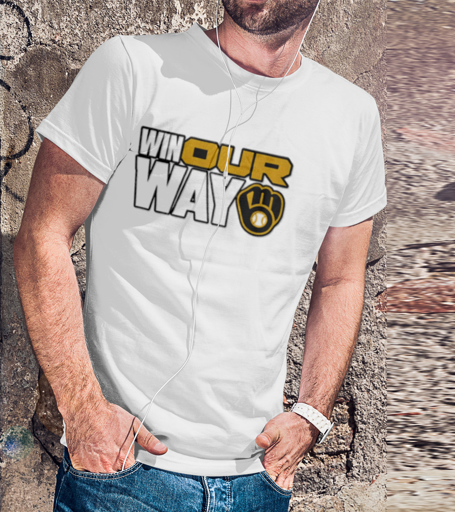 Milwaukee Brewers MLB Win Our Way Baseball Glove T-Shirt