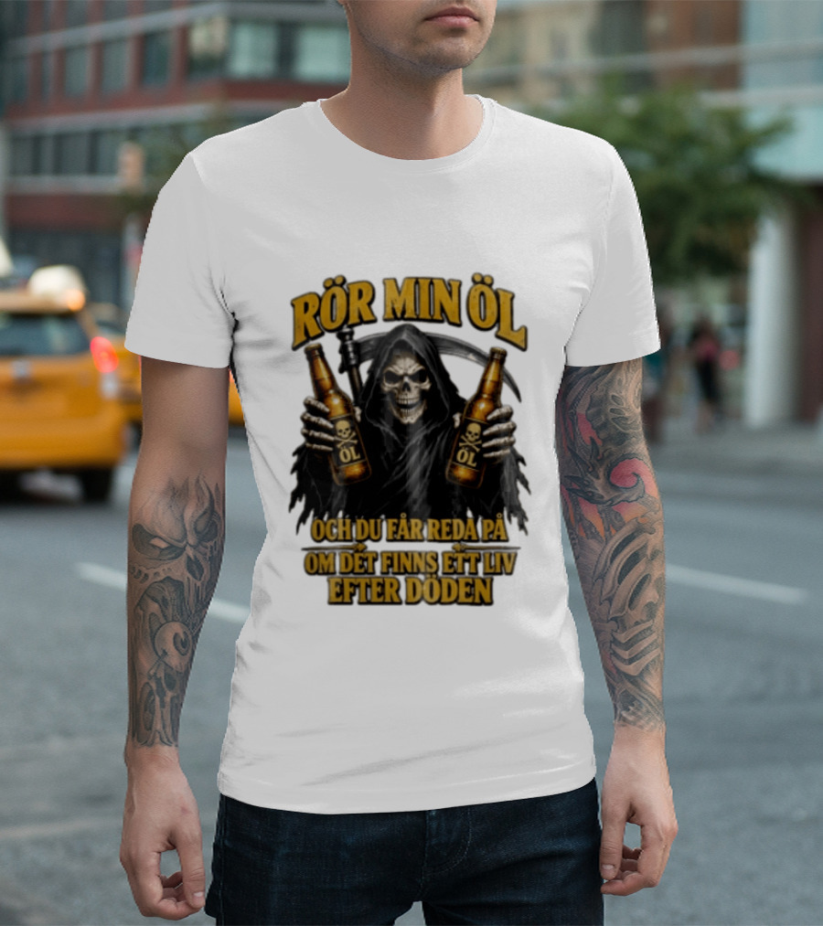 Rör Min Öl Grim Reaper Beer Du Får Reda På Om Det Finns Ett Liv Efter Döden T-Shirt