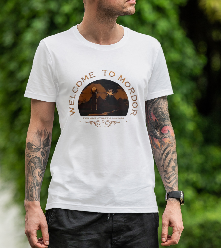 Welcome To Mordor Fun And Athletic Hikings Middle Earth Adventure Sauron's Eye Iconic Fantasy Journey T-Shirt
