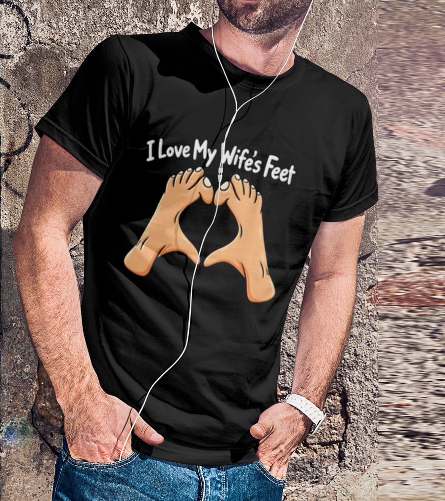 I Love My Wife's Feet Heart Shape Gesture T-Shirt