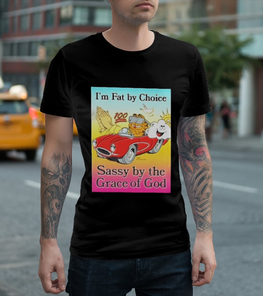 I'm Fat By Choice Sassy By The Grace Of God Cartoon Cat In Red Car Emoji T-Shirt