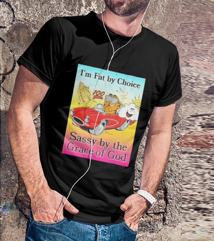 I'm Fat By Choice Sassy By The Grace Of God Cartoon Cat In Red Car Emoji T-Shirt