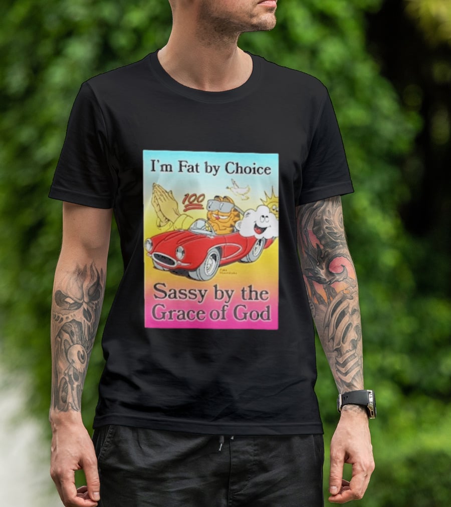 I'm Fat By Choice Sassy By The Grace Of God Cartoon Cat In Red Car Emoji T-Shirt