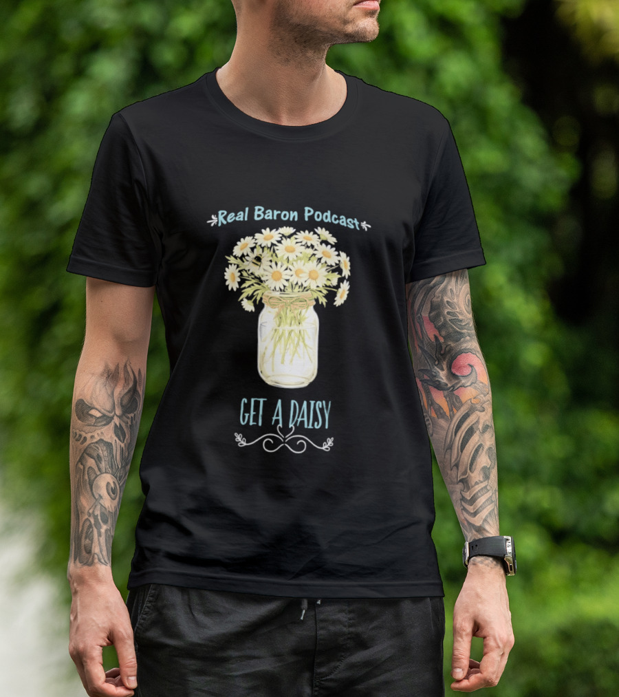 Real Baron Podcast Daisy Flower Mason Jar T-Shirt