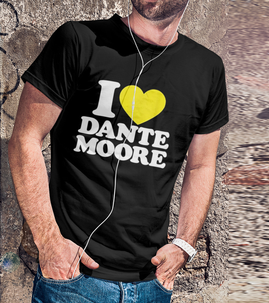 I Love Dante Moore College Football UCLA Bruins Fan Gear T-Shirt