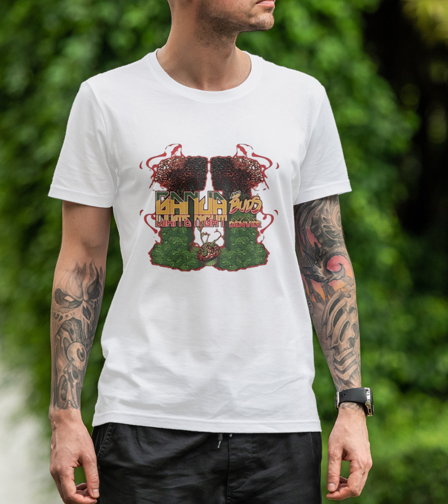 Ganja And Buds White Night Denver Psychedelic Mushrooms And Cannabis T-Shirt