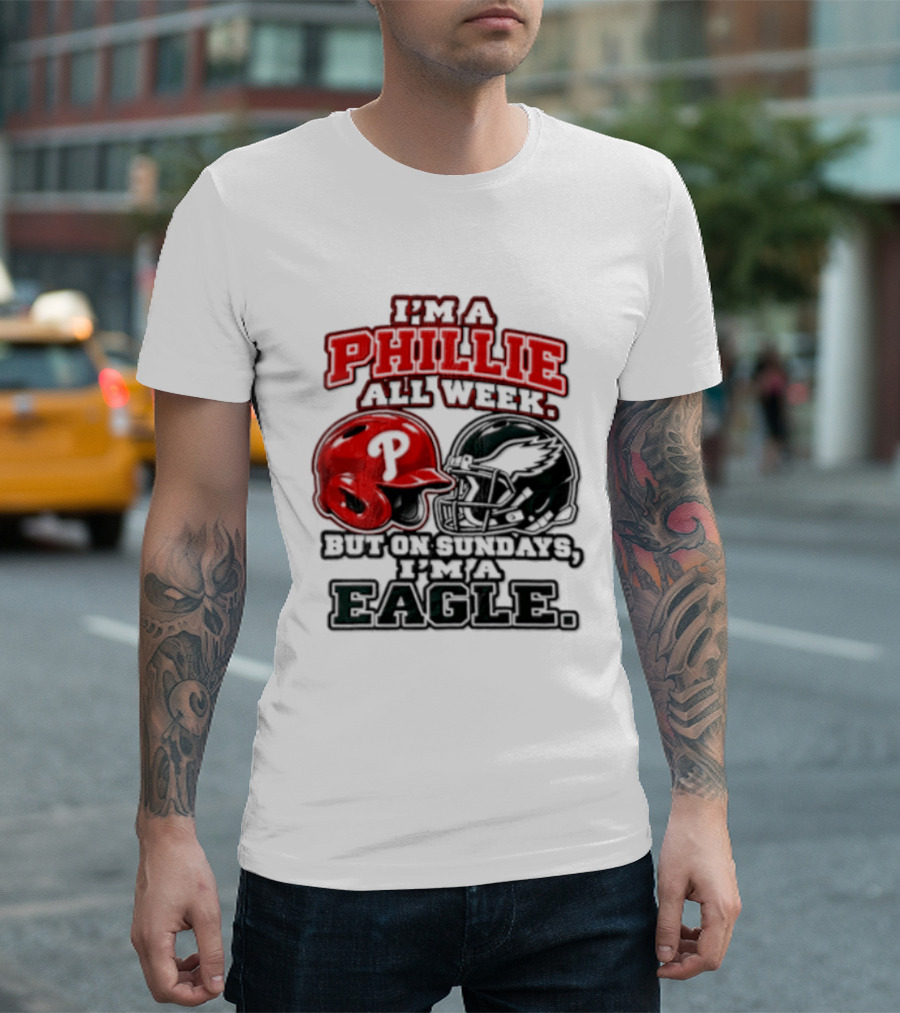 I'm A Phillie All Week But On Sundays I'm A Eagle T-Shirt