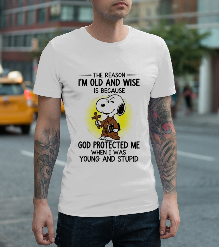Snoopy The Reason I'm Old And Wise God Protected Me Young And Stupid T-Shirt